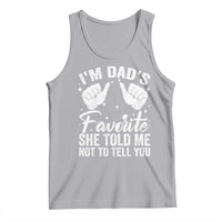 I Am Dads Favorite He Told Me Not To Tell You Tank Top - Wonder Print Shop