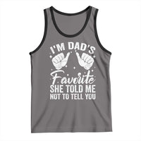 I Am Dads Favorite He Told Me Not To Tell You Tank Top - Wonder Print Shop