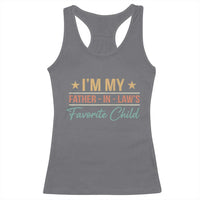 I Am My Father In Laws Favorite Child Racerback Tank Top Funny Parent - Wonder Print Shop