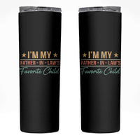 I Am My Father In Laws Favorite Child Skinny Tumbler Funny Parent - Wonder Print Shop