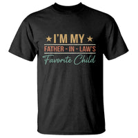 I Am My Father In Laws Favorite Child T Shirt Funny Parent - Wonder Print Shop