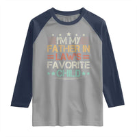 I Am My Father In Laws Favorite Child Raglan Shirt Family Humor - Wonder Print Shop