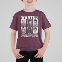 Wanted Well Behaved Women Seldom Make History T Shirt For Kid Black Woman Leaders Black History Month