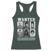 Wanted Well Behaved Women Seldom Make History Racerback Tank Top Black Woman Leaders Black History Month