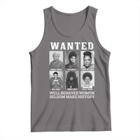 Wanted Well Behaved Women Seldom Make History Tank Top Black Woman Leaders Black History Month
