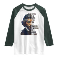 Frederick Douglass Quote Raglan Shirt I Prefer To Be True To Myself Even At The Hazard Of Incurring The Ridicule Of Others