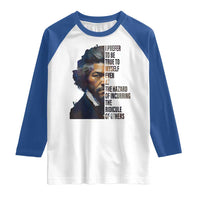 Frederick Douglass Quote Raglan Shirt I Prefer To Be True To Myself Even At The Hazard Of Incurring The Ridicule Of Others