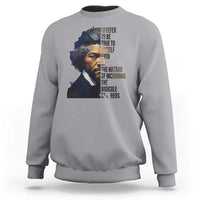 Frederick Douglass Quote Sweatshirt I Prefer To Be True To Myself Even At The Hazard Of Incurring The Ridicule Of Others