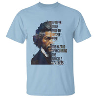 Frederick Douglass Quote T Shirt I Prefer To Be True To Myself Even At The Hazard Of Incurring The Ridicule Of Others
