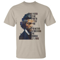 Frederick Douglass Quote T Shirt I Prefer To Be True To Myself Even At The Hazard Of Incurring The Ridicule Of Others