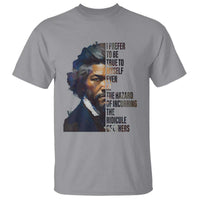 Frederick Douglass Quote T Shirt I Prefer To Be True To Myself Even At The Hazard Of Incurring The Ridicule Of Others