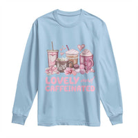 Lovely And Caffeinated Coffee Valentine Long Sleeve Shirt