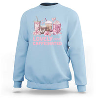 Lovely And Caffeinated Coffee Valentine Sweatshirt