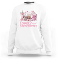 Lovely And Caffeinated Coffee Valentine Sweatshirt