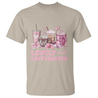 Lovely And Caffeinated Coffee Valentine T Shirt