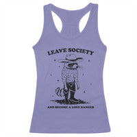 Funny Leave Society And Become A Lone Ranger Racerback Tank Top Cowboy Racoon