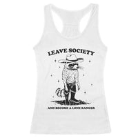 Funny Leave Society And Become A Lone Ranger Racerback Tank Top Cowboy Racoon