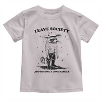 Funny Leave Society And Become A Lone Ranger Toddler T Shirt Cowboy Racoon