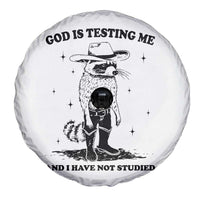 Funny God Is Testing Me And I Have Not Studied Spare Tire Cover Cowboy Racoon