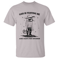 Funny God Is Testing Me And I Have Not Studied T Shirt Cowboy Racoon