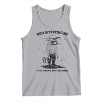Funny God Is Testing Me And I Have Not Studied Tank Top Cowboy Racoon