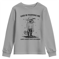 Funny God Is Testing Me And I Have Not Studied Youth Sweatshirt Cowboy Racoon