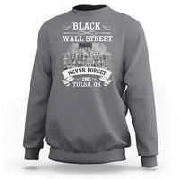 Never Forget Black Wall Street 1921 Sweatshirt Tulsa Oklahoma Black History Month