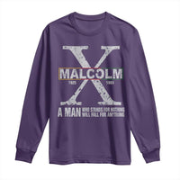Malcolm X A Man Who Stands For Nothing Will Fall For Anything Long Sleeve Shirt Black History Month