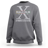 Malcolm X A Man Who Stands For Nothing Will Fall For Anything Sweatshirt Black History Month
