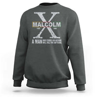 Malcolm X A Man Who Stands For Nothing Will Fall For Anything Sweatshirt Black History Month