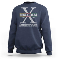 Malcolm X A Man Who Stands For Nothing Will Fall For Anything Sweatshirt Black History Month