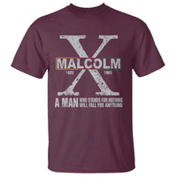 Malcolm X A Man Who Stands For Nothing Will Fall For Anything T Shirt Black History Month