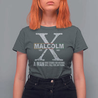 Malcolm X A Man Who Stands For Nothing Will Fall For Anything T Shirt For Women Black History Month