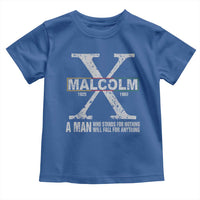 Malcolm X A Man Who Stands For Nothing Will Fall For Anything Toddler T Shirt Black History Month