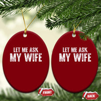 Let Me Ask My Wife Ceramic Ornament Funny Husband Gift - Wonder Print Shop