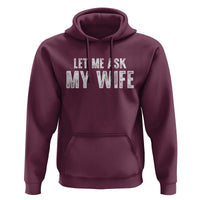 Let Me Ask My Wife Hoodie Funny Husband Gift - Wonder Print Shop