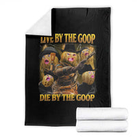 Funny Live By The Goop Die By The Goop Throw Blanket - Wonder Print Shop
