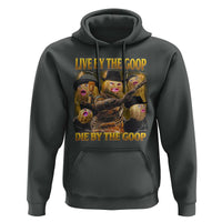 Funny Live By The Goop Die By The Goop Hoodie - Wonder Print Shop