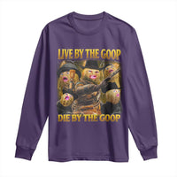 Funny Live By The Goop Die By The Goop Long Sleeve Shirt - Wonder Print Shop
