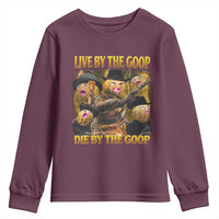 Funny Live By The Goop Die By The Goop Youth Sweatshirt - Wonder Print Shop