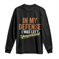 Funny In My Defense I Was Left Unsupervised Long Sleeve Shirt Retro Vintage Sarcastic Joke - Wonder Print Shop