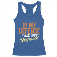 Funny In My Defense I Was Left Unsupervised Racerback Tank Top Retro Vintage Sarcastic Joke - Wonder Print Shop