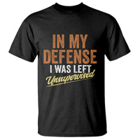 Funny In My Defense I Was Left Unsupervised T Shirt Retro Vintage Sarcastic Joke - Wonder Print Shop