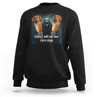 Today I Will Eat Two Corn Dogs Skeleton Meme Sweatshirt