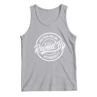 Another Fine Day Ruined By Responsibility Tank Top Funny Adulting - Wonder Print Shop