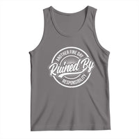 Another Fine Day Ruined By Responsibility Tank Top Funny Adulting - Wonder Print Shop