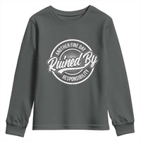 Another Fine Day Ruined By Responsibility Youth Sweatshirt Funny Adulting - Wonder Print Shop