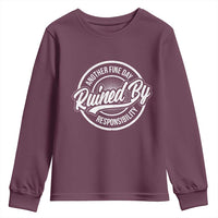 Another Fine Day Ruined By Responsibility Youth Sweatshirt Funny Adulting - Wonder Print Shop