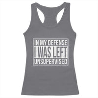Funny In My Defense I Was Left Unsupervised Racerback Tank Top - Wonder Print Shop