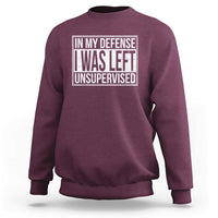 Funny In My Defense I Was Left Unsupervised Sweatshirt - Wonder Print Shop
